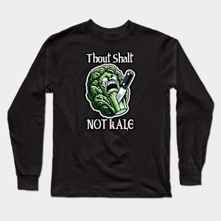 Thout Shalt Not Kale Long Sleeve T-Shirt